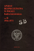 Aparat bezpieczeństwa w Polsce. Kadra kierownicza t. 2 (1956-1975)