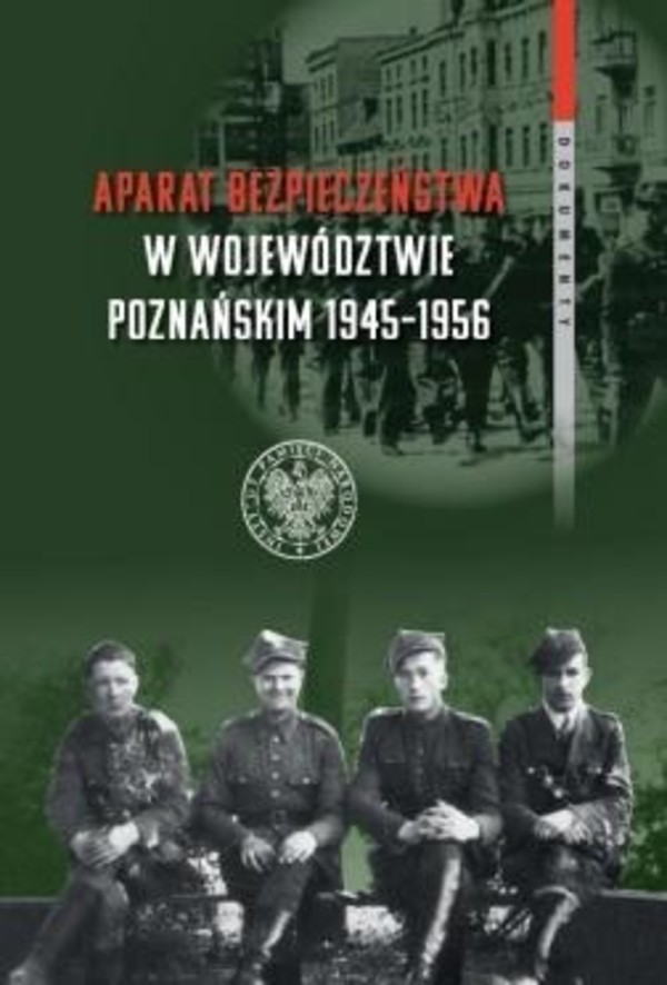 Aparat bezpieczeństwa w województwie poznańskim 1945-1956