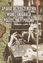 Aparat bezpieczeństwa wobec emigracji politycznej i Polonii