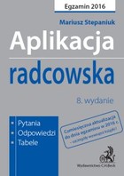 Aplikacja radcowska. Pytania, odpowiedzi, tabele. Wydanie 8