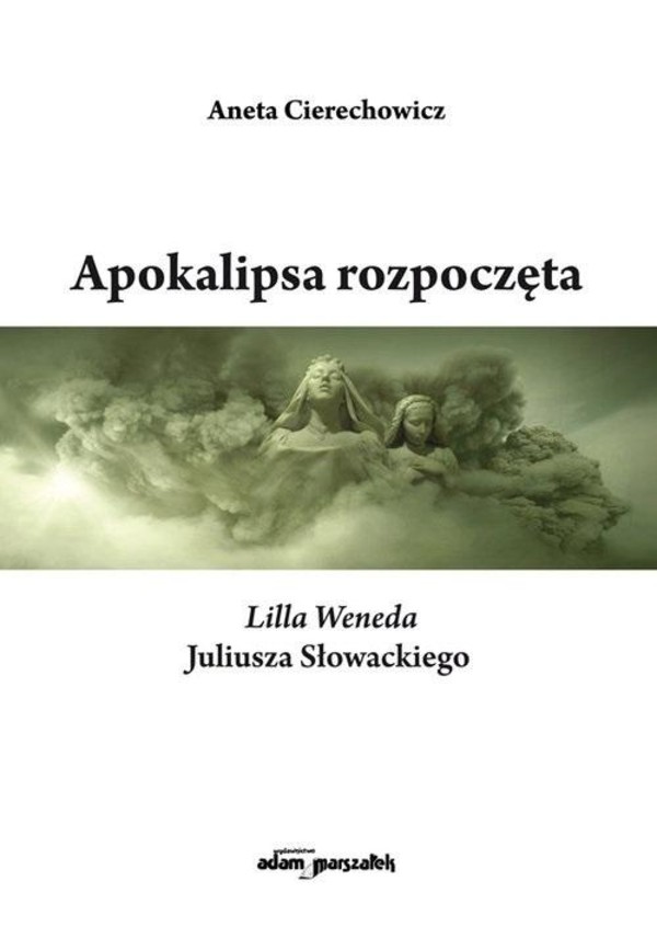 Apokalipsa rozpoczęta Lilla Weneda Juliusza Słowackiego