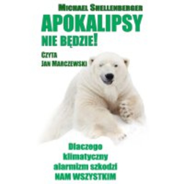 Apokalipsy nie będzie! Dlaczego klimatyczny alarmizm szkodzi nam wszystkim - Audiobook mp3
