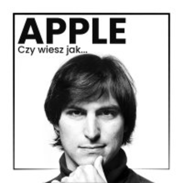 Apple - Audiobook mp3 Czy wiesz jak powstała najdroższa firma świata?