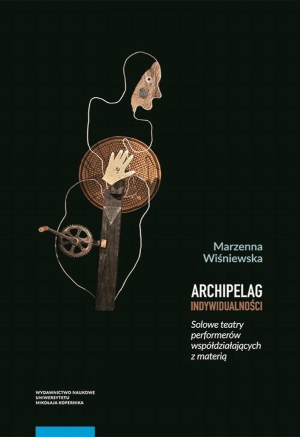 Archipelag indywidualności. Solowe teatry performerów współdziałających z materią - pdf