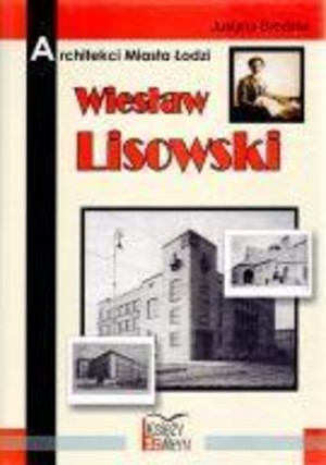 Architekci miasta Łodzi. Wiesław Lisowski