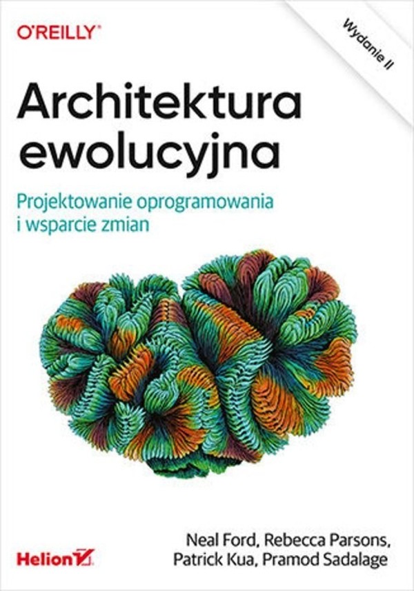 Architektura ewolucyjna Projektowanie oprogramowania i wsparcie zmian