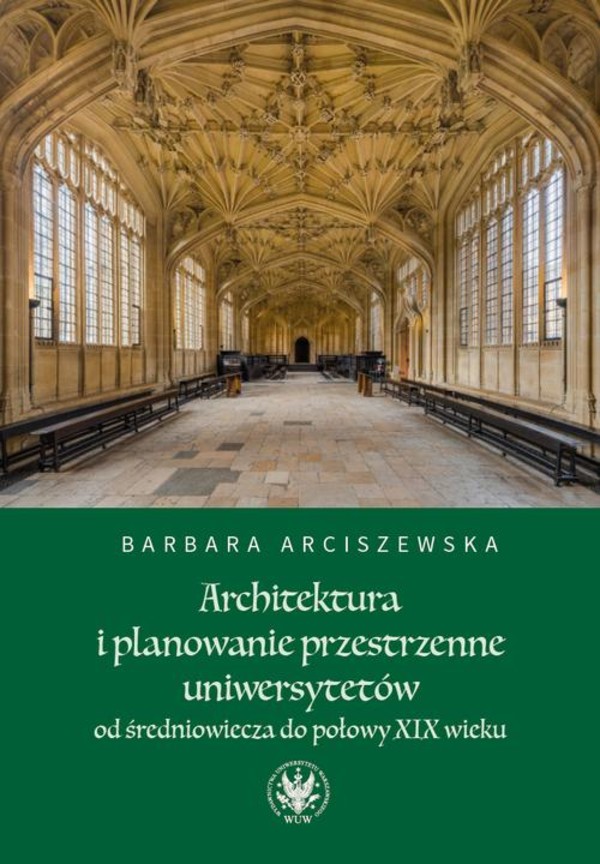 Architektura i planowanie przestrzenne uniwersytetów od średniowiecza do połowy XIX wieku - mobi, epub, pdf