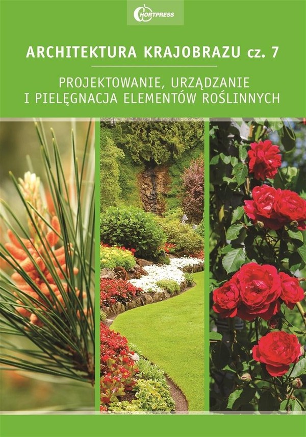 Architektura krajobrazu Część 7, Projektowanie, urządzanie i pielęgnacja elementów roślinnych