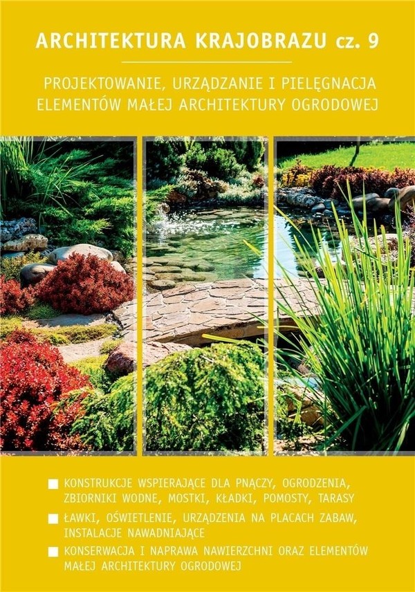 Architektura krajobrazu 9. Projektowanie, urządzanie i pielęgnacja małej architektury ogrodowej