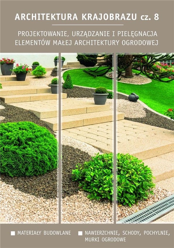 Architektura krajobrazu Część 8 Projektowanie, urządzanie i pielęgnacja elementów małej architektury ogrodowej