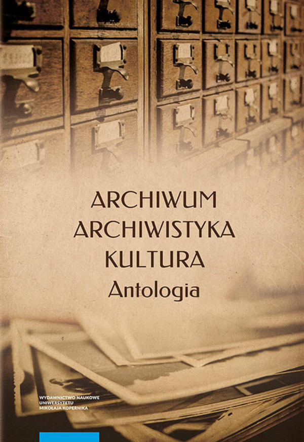 Archiwum, archiwistyka, kultura Antologia