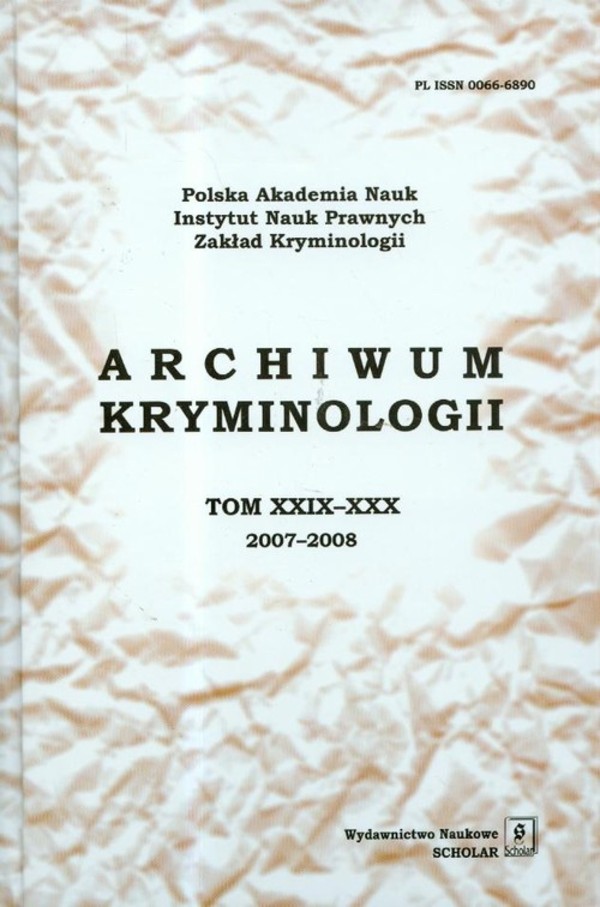 Archiwum kryminologii. Tom XXIX-XXX, 2007-2008