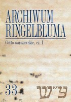 Okładka:Archiwum Ringelbluma. Konspiracyjne Archiwum Getta Warszawy. Tom 33, Getto warszawskie, cz. 1 