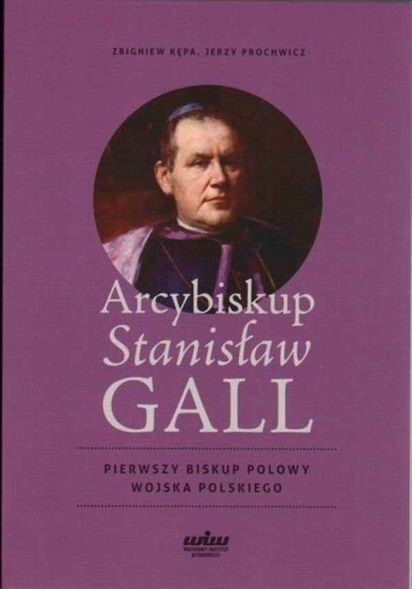 Arcybiskup Stanisław Gall Pierwszy biskup polowy