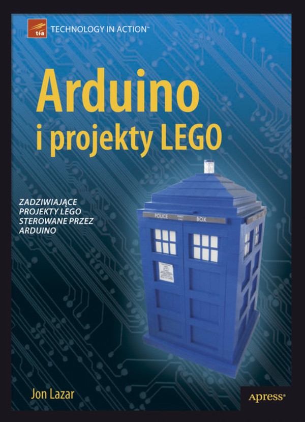 Arduino i projekty LEGO Zadziwiające projekty LEGO sterowane przez Arduino