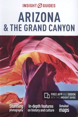 Arizona and the Grand Canyon Insight Guides / Arizona i Wielki Kanion Przewodnik ilustrowany