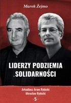 Liderzy podziemia Solidarności - pdf Tom 5, Arkadiusz Aram Rybicki, Mirosław Rybicki