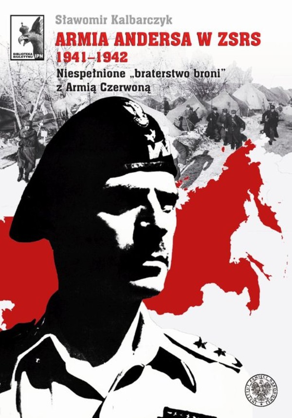 Armia Andersa w ZSRS 1941-1942 Niespełnione `braterstwo broni` z Armią Czerwoną