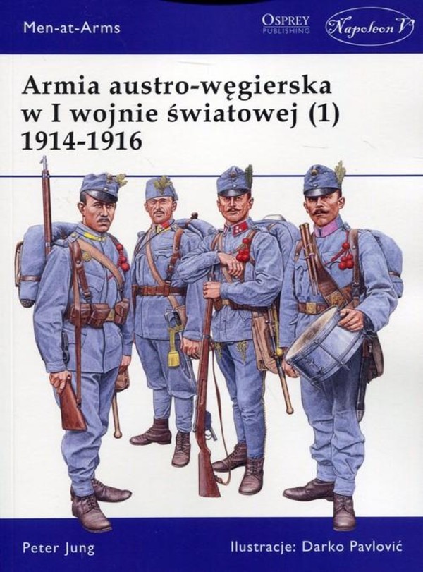 Armia austro-węgierska w I wojnie światowej Tom1: 1914-1916
