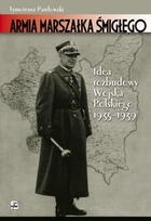 Armia marszałka Śmigłego Idee rozbudowy Wojska Polskiego 1935-1939