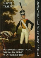 Armia Wielkiego Księcia Konstantego - mobi, epub, pdf Wyszkolenie i dyscyplina Wojska Polskiego w latach 1815-1830