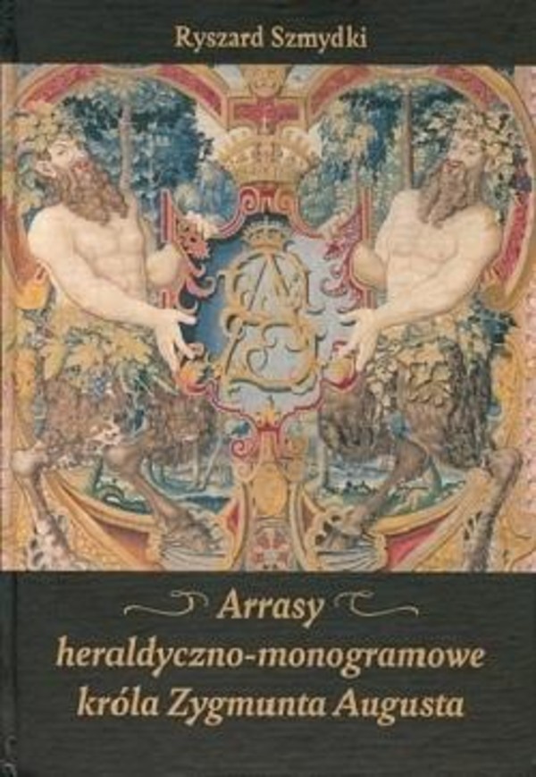 Arrasy heraldyczno-monogramowe króla Zygmunta Augusta