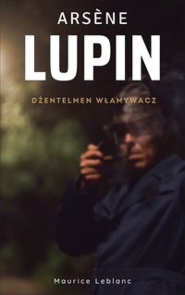 Arsene Lupin. Dżentelmen włamywacz - mobi, epub