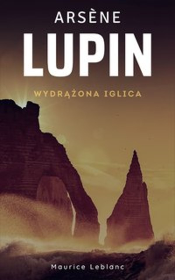 Arsene Lupin. Wydrążona iglica - mobi, epub