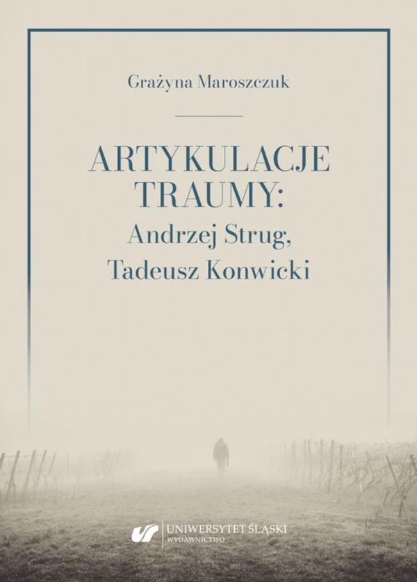 Artykulacje traumy: Andrzej Strug, Tadeusz Konwicki - pdf