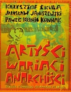 Artyści wariaci anarchiści Opowieść o gdańskiej alternatywie lat 80-tych
