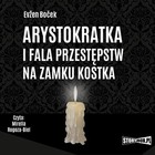 Arystokratka i fala przestępstw na zamku Kostka - Audiobook mp3 Arystokratka Tom 4