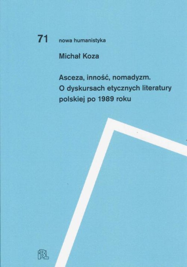 Asceza inność nomadyzm O dyskursach etycznych literatury polskiej po 1989 roku - mobi, epub, pdf