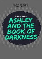 Ashley and the Book of Darkness: part one - mobi, epub
