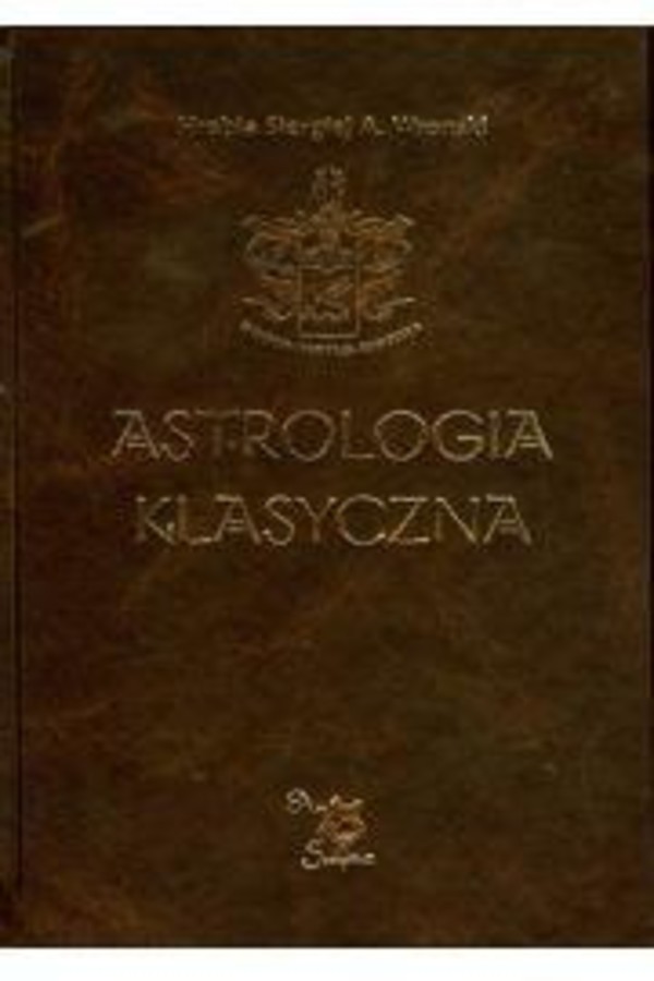 Astrologia klasyczna Tom IX Aspekty. Część 2 Wenus, Mars, Jowisz, Saturn, Uran, Neptun, Pluton