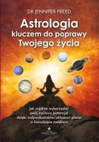 Astrologia kluczem do poprawy Twojego życia - mobi, epub, pdf Jak mądrze wykorzystać swój życiowy potencjał dzięki indywidualnemu układowi planet w horoskopie