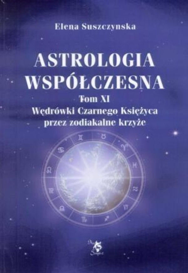 Astrologia współczesna Tom XI. Wędrówki Czarnego Księżyca przez zodiakalne krzyże