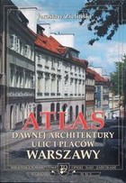 Atlas dawnej architektury ulic i placów Warszawy Tom 11