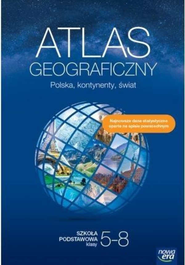 Atlas geograficzny dla uczniów klas 5-8 szkoly podstawowej. Polska, kontynenty, świat Nowa edycja 2023-2025