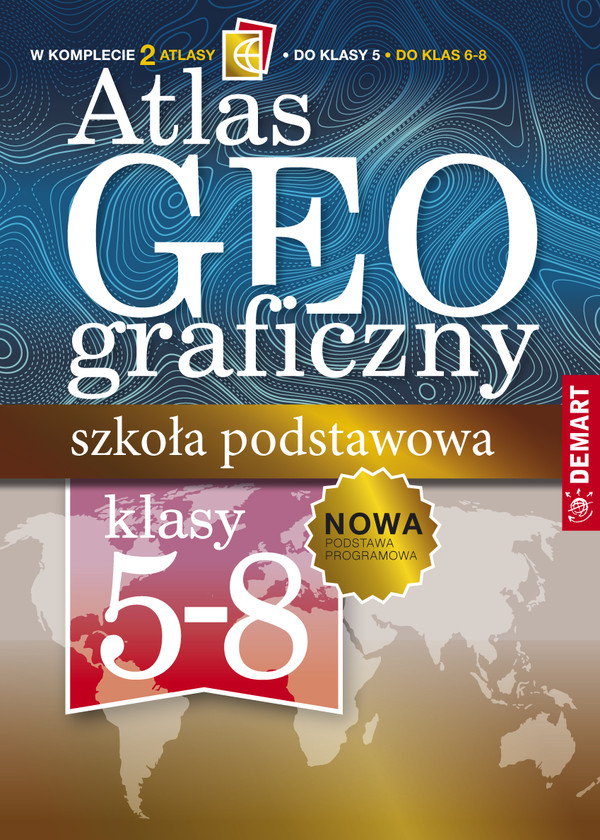 Atlas geograficzny. Szkoła podstawowa 5-8 klasa Nowa podstawa programowa - wyd. 2019