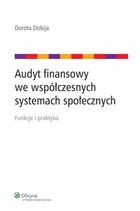 Audyt finansowy we współczesnych systemach społecznych - pdf Funkcje i praktyka