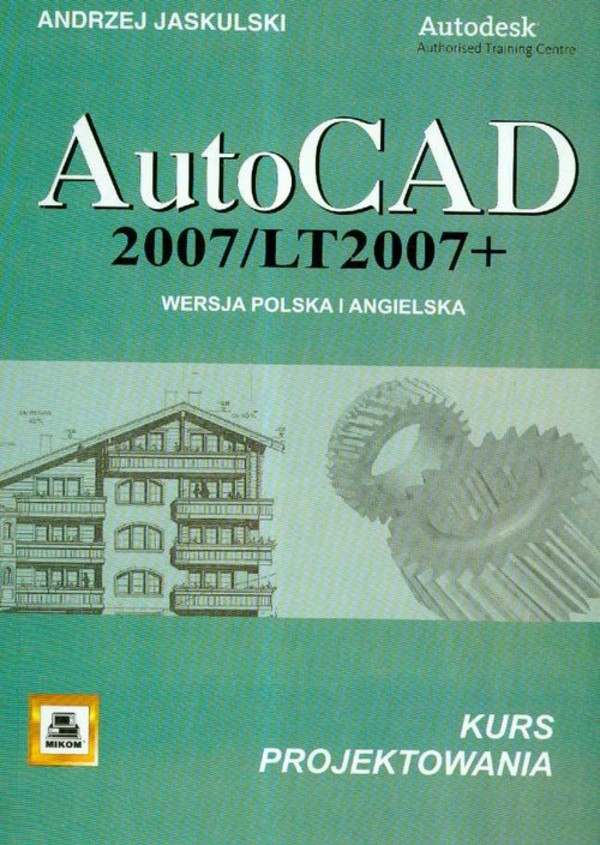 AutoCad 2007/LT2007 + Wersja polska i angielska kurs projektowania