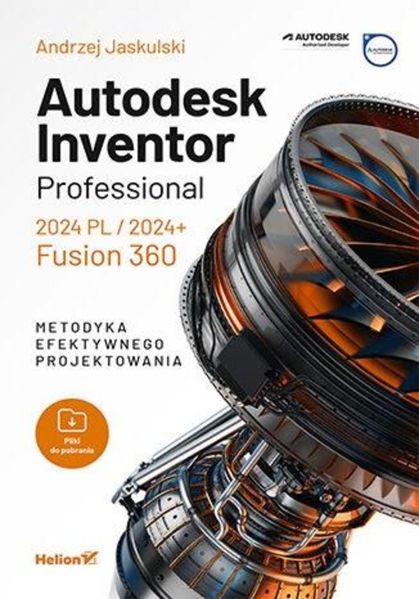 Autodesk Inventor Professional 2024 PL/2024+. Fusion 360. Metodyka efektywnego projektowania