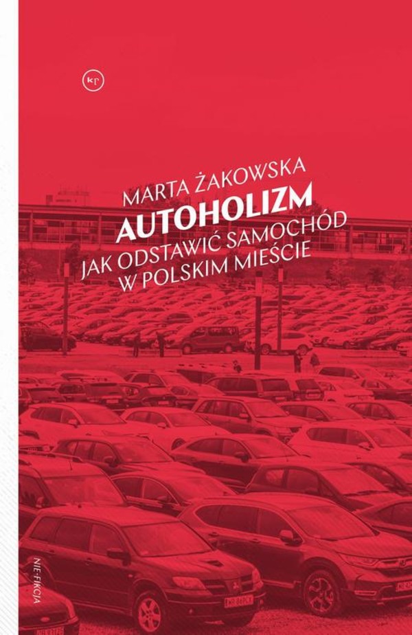 Autoholizm. Jak odstawić samochód w polskim mieście - mobi, epub
