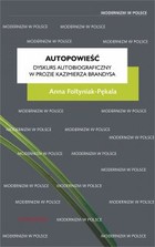 Autopowieść - mobi, epub, pdf Dyskurs autobiograficzny w prozie Kazimierza Brandysa