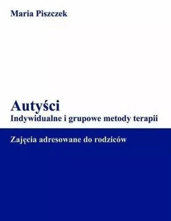 Autyści Indywidualne i grupowe metody terapii