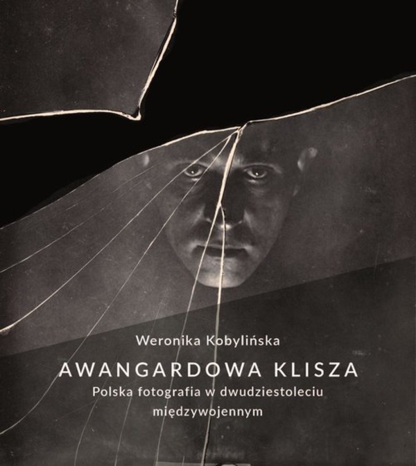 Awangardowa klisza Polska fotografia w dwudziestoleciu miedzywojennym