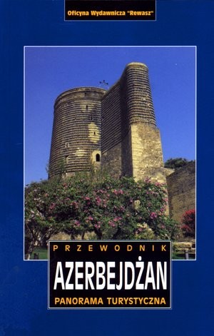 Azerbejdżan. Panorama turystyczna Przewodnik