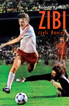 Zibi czyli Boniek - mobi, epub Biografia Zbigniewa Bońka