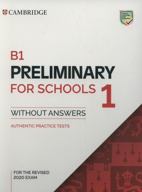 B1. Preliminary for Schools 1 for the Revised 2020 Exam. Authentic Practice Tests