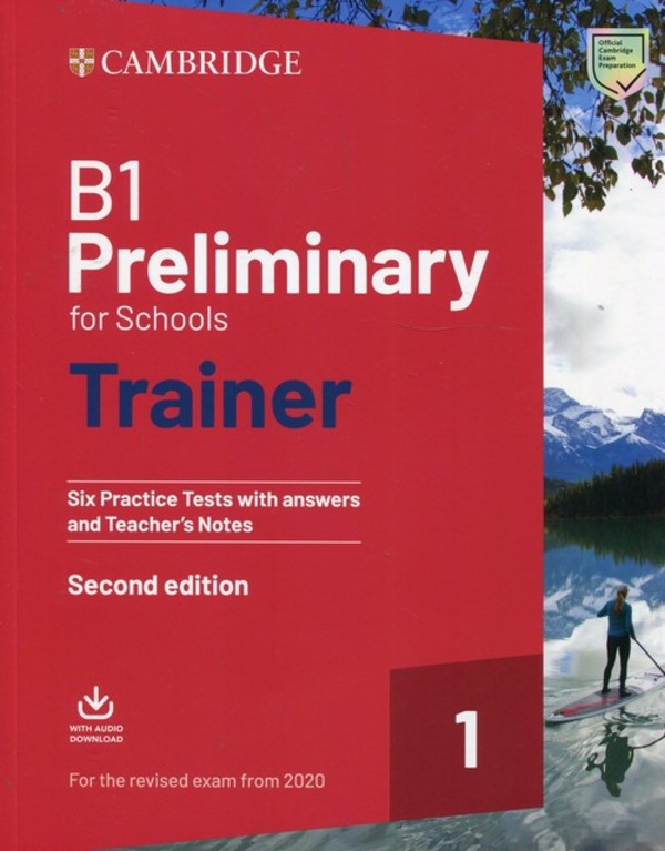 B1 Preliminary for Schools Trainer 1 for the Revised Exam from 2020. Six Practice Tests with Answers and Teacher`s Notes with Downloadable Audio